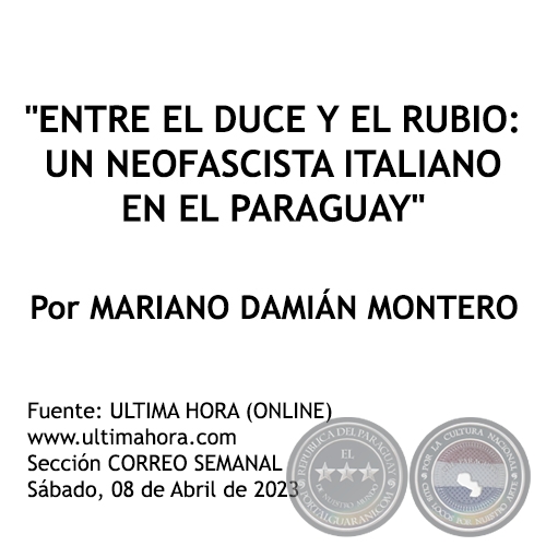 ENTRE EL DUCE Y EL RUBIO: UN NEOFASCISTA ITALIANO EN EL PARAGUAY - Por MARIANO DAMIÁN MONTERO - Sábado, 08 de Abril de 2023